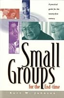 Small Groups for the End Time: A Practical Guide for the Twenty-First Century 0828013152 Book Cover