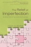The Relief of Imperfection: For Women Who Try Too Hard to Make It All Just Right