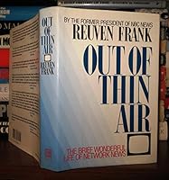 Out of Thin Air: Insider's History of Network News-the Beginning and the End 0671677586 Book Cover
