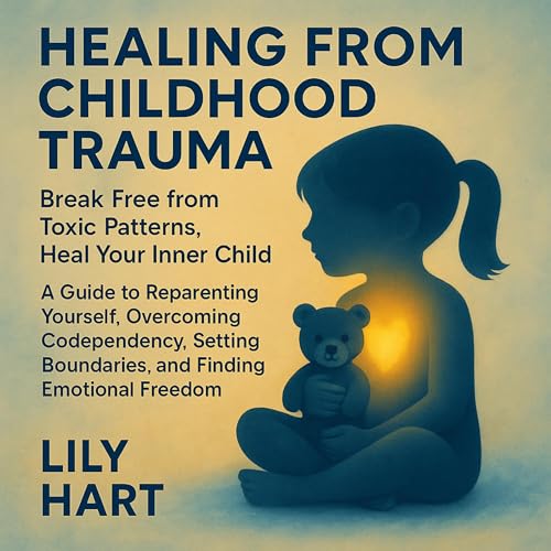 Page de couverture de Healing from Childhood Trauma Break Free from Toxic Patterns, Heal Your Inner Child