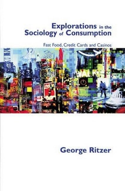 Buy Explorations in the Sociology of Consumption: Fast Food, Credit Cards and Casinos — BookShops.in