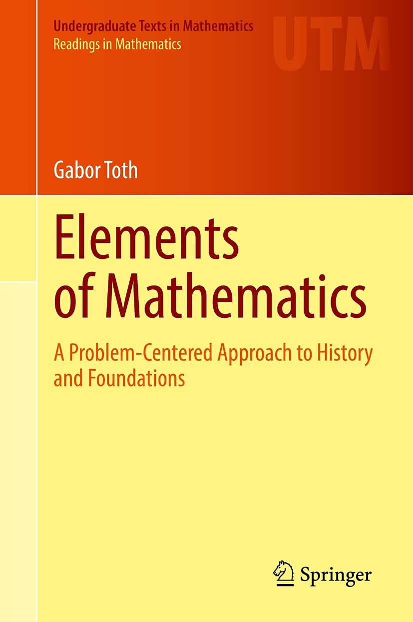 Elements of Mathematics: A Problem-Centered Approach to History and Foundations (Undergraduate Texts in Mathematics)      Kindle Edition