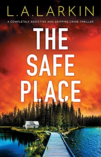 The Safe Place: A completely addictive and gripping crime thriller Paperback – 4 Nov. 2021