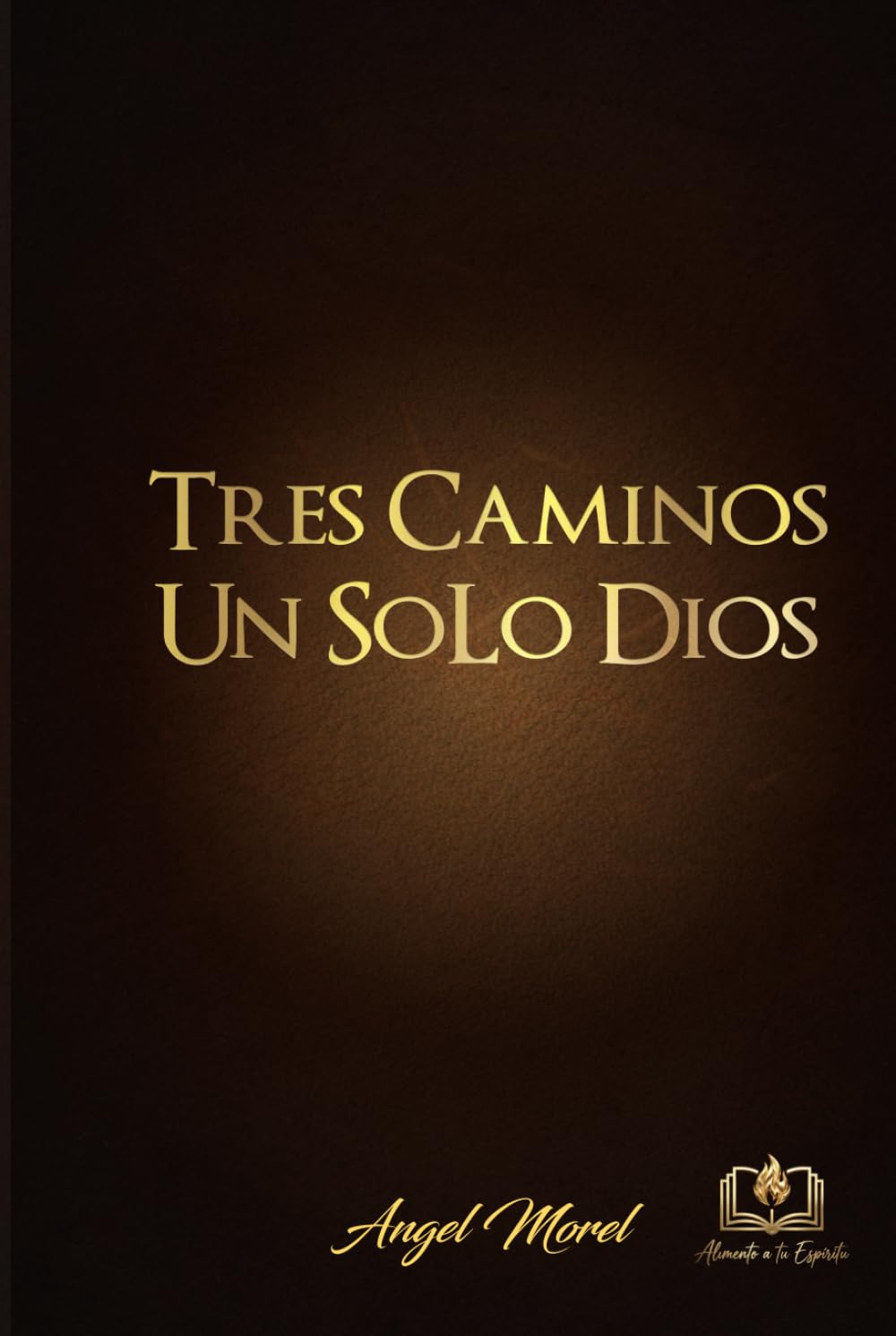 TRES CAMINOS UN SOLO DIOS