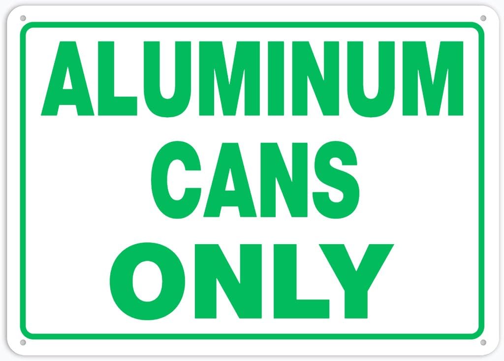 8"x12" Rust Free Aluminum Metal Sign - Aluminum Cans Only - Waterproof, Weatherproof, Fade Resistant, 4 Pre-Drilled Holes