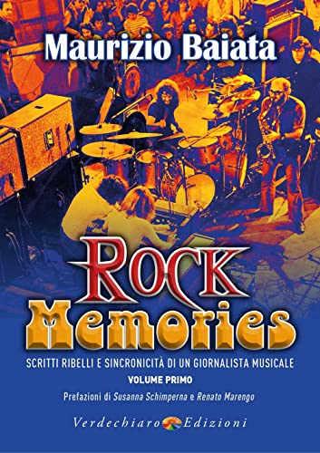 Rock Memories. Scritti Ribelli E Sincronicità Di Un Giornalista Musicale (Vol. 1)
