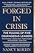 Forged in Crisis: The Making of Five Courageous Leaders