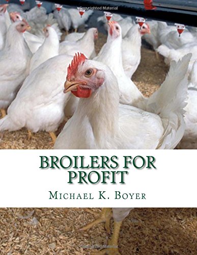 Broilers for Profit: From the Experiences of the Pioneer Broiler Chicken Raisers of This Country
