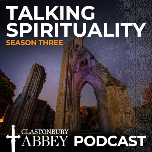 Talking Spirituality - A Glastonbury Abbey Podcast cover art