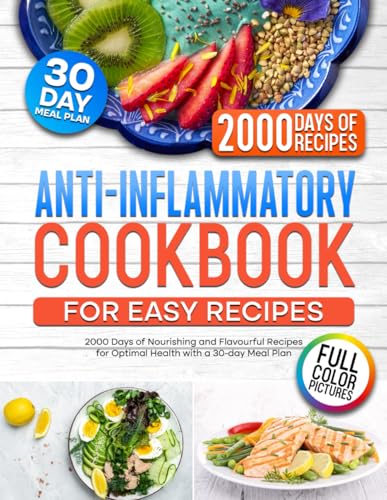 Anti-Inflammatory Cookbook for Easy Recipes: 2000 Days of Nourish...