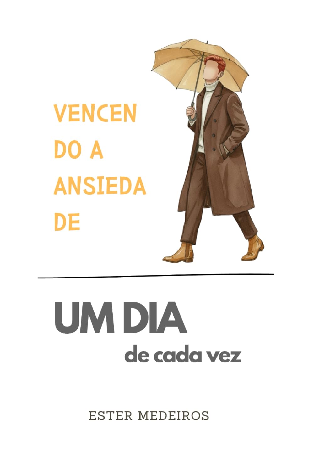 Vencendo a Ansiedade (Edição Especial Versão Masculina): Um dia de Cada Vez