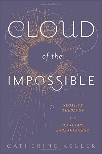 Cloud of the Impossible: Negative Theology and Planetary Entanglement (Insurrections: Critical Studi - //medicalbooks.filipinodoctors.org