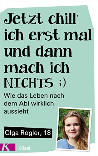 Jetzt chill ich erst mal und dann mach ich nichts: Wie das Leben nach dem Abi wirklich aussieht Jetzt chill ich erst mal und dann mach ich nichts: Wie das Leben nach dem Abi wirklich aussieht