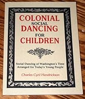 Colonial Social Dancing for Children: Social Dancing of Washington's Time Arranged for Today's Young 1877984205 Book Cover