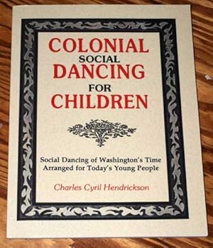 Paperback Colonial Social Dancing for Children: Social Dancing of Washington's Time Arranged for Today's Young Book