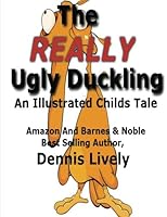 The REALLY Ugly Duckling: An Illustrated Childs Tale 1482683733 Book Cover