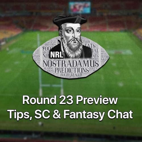 NRL Nostradamus | Rd 23 Tips, SC & Fantasy Chat.