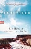 Ein Haus in der Wildnis: Erinnerungen - Annie Proulx Übersetzer: Melanie Walz 