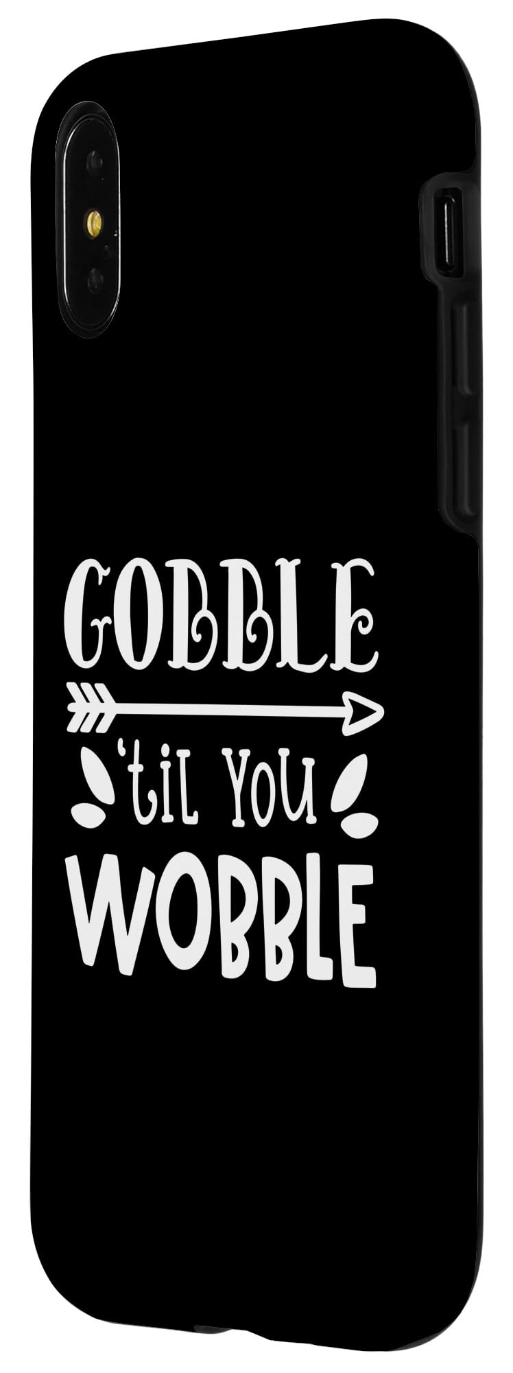 iPhone X/XS Gobble Til You Wobble Thanksgiving Funny Turkey Day Case - Image 2