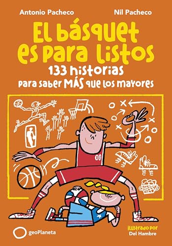 El básquet es para listos: 133 historias para saber más que los mayores (Deportes)