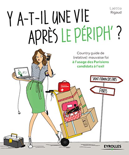 Télécharger Y a-t-il une vie après le périph ?: Country guide de (relative) mauvaise foi à l'usage des Parisi Francais PDF