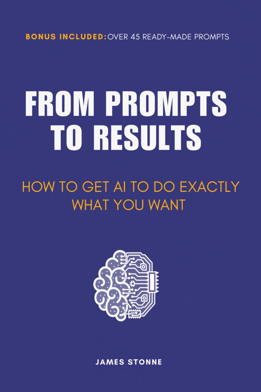 From Prompts to Results: How to Get AI to Do Exactly What You Want