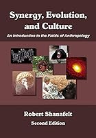 Synergy, Evolution, and Culture: An Introduction to the Fields of Anthropology 1932981624 Book Cover