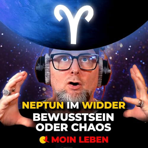 Bewusstsein oder Eskalation? Neptun im Widder erkl&auml;rt