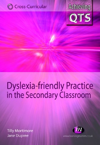 Dyslexia-friendly Practice in the Secondary Classroom (Achieving QTS Cross-Curricular Strand Series Book 1556)