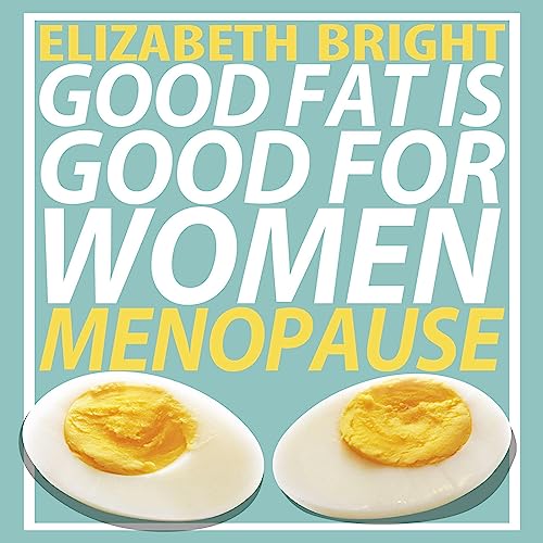 Good Fat Is Good for Women Menopause (Audible Audio