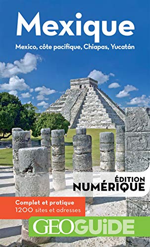 Télécharger GEOguide Mexique: Mexico, côte Pacifique, Chiapas, Yucatán Livre PDF Gratuit