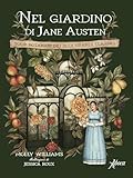 Nel giardino di Jane Austen. Tour botanico dei suoi grandi classici