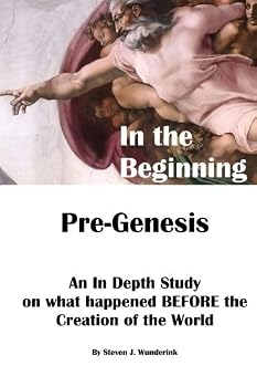 Paperback In the Beginning: Pre-Creation: An In Depth Study on what happened BEFORE Creation according to the Bible Book