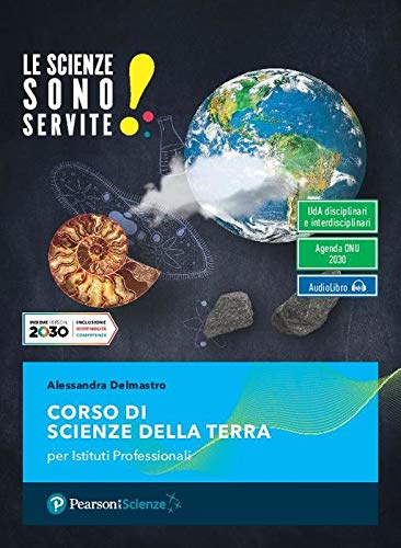 9788891915214 Le scienze sono servite! Corso di scienze della terra. Per le Scuole superiori. Con e-book. Con espansione online