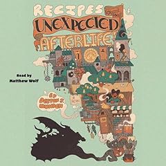 Recipes for an Unexpected Afterlife Audiolibro Por Deston J. Munden arte de portada