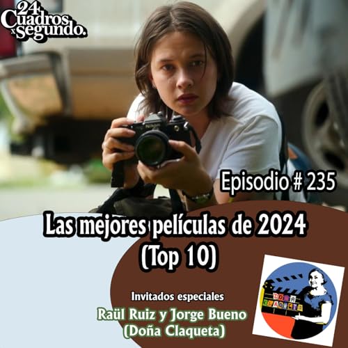 Programa # 235 - 24 Cuadros Por Segundo - Las Mejores Pel&iacute;culas de 2024