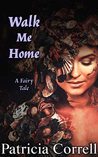 Cover of Walk Me Home: A Fairy Tale