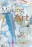  The Truth About Making Art: An Invitation (English Edition)