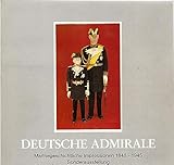  Deutsche Admirale. Marinegeschichtliche Impressionen 1848 bis 1945. Ausstellungskatalog