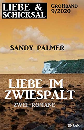 Liebe im Zwiespalt: Liebe & Schicksal Großband 9/2020