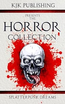 The Horror Collection: Splatterpunk Dreams