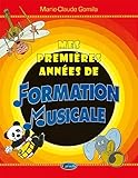 Recueil Mes Premières Années de Formation Musicale  Méthode Éveil Musical Débutant Intermédiaire  Apprentissage Structuré Étudiants Professeurs Écoles  Théorie Pratique Solfège par Marie-Claude Gomila