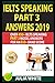 IELTS SPEAKING PART 3 ANSWERS 2019: Over 450+ IELTS Speaking Part 3 Model Answers For An 8.0+ Band Score.