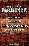 An Account of the Natives of the Tonga Islands, in the South Pacific Ocean