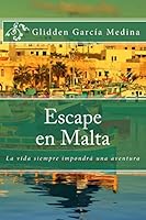 Escape En Malta: La Vida Siempre Impondra Una Aventura 1515215903 Book Cover