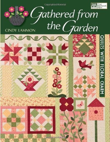 Gathered From The Garden: Quilts With Floral Charm #TOP9