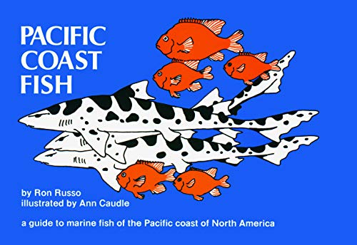 Pacific Coast Fish: A Guide to the Marine Fish of the Pacific Coast of North America