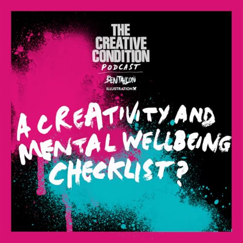 Ep 283: A Creativity and Mental Wellbeing Checklist?