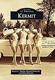 Kermit (Images of America) - Kaysie L. Sabella, Kenneth Edwards, Betty Edwards 
