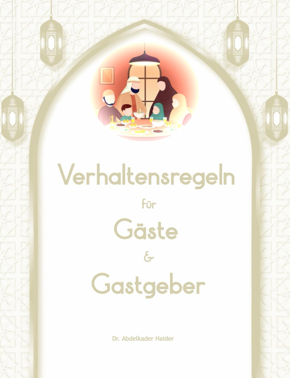 Verhaltensregeln für Gäste und Gastgeber: nach Koran und Sunnah